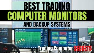 Trading Computer Secrets: Best Trading Computer Monitors and Backup Systems