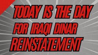 Today Is The Day Of Iraqi Dinar Reinstatement Iraqi Dinar Latest Update Today