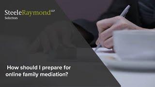 How should I prepare for online family mediation?