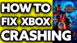 How To FIX Baldur's Gate 3 Crashing XBOX (2024)