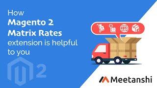 Magento 2 Matrix Rates by Meetanshi