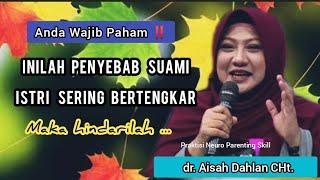 INILAH PENYEBAB SUAMI ISTRI SERING BERTENGKAR ⁉️ - dr. Aisah Dahlan CHT.