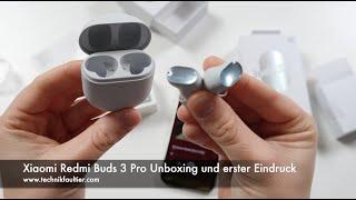 Xiaomi Redmi Buds 3 Pro Unboxing und erster Eindruck