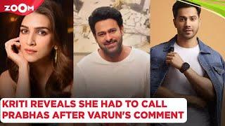 Kriti Sanon REVEALS she had to call Prabhas after Varun Dhawan's comment on their dating rumours