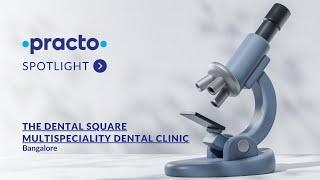 The Dental Square Multi-speciality Dental Clinic: Precision Dentistry, Beautiful Smiles | Bangalore