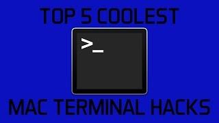 TOP 5 COOLEST MAC TERMINAL HACKS