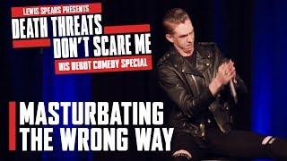 Caught Masturbating The Wrong Way - Lewis Spears Stand Up Comedy