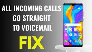 Why do incoming calls go straight to voicemail, here is the fix for all smartphones