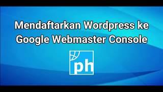 Mendaftarkan wordpress ke google webmaster console dengan verifikasi html tag