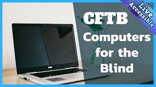 Computers for the blind (CTFB) | Helping the blind be more independent #LiveAccessible