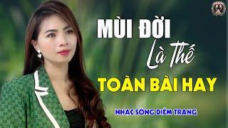 Mùi Đời Là Thế DIỄM TRANG - LK Nhạc Sống Trữ Tình  VẠN NGƯỜI MÊTOÀN BÀI HAY