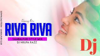 Riva Riva (Sambalpuri Style Mix) Dj Nrupa Razz Patnagarh Dance Mix