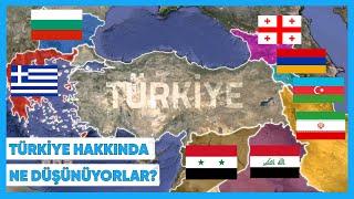 Komşu Ülkeler Türkiye ve Türkler Hakkında Ne Düşünüyor?