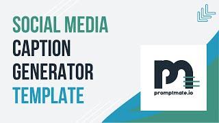 How To Use The Social Media Caption Generator Template