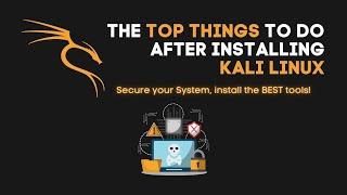 Top Things To Do After Installing Kali Linux in 2024!