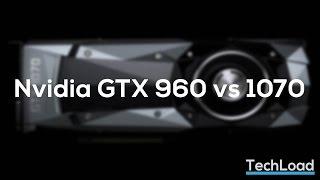 Nvidia GTX 960 vs 1070 - Comparison and Benchmarks