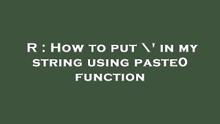 R : How to put \' in my string using paste0 function