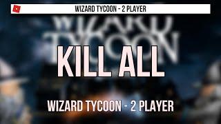 Roblox - Wizard Tycoon - 2 Player | Loop Kill All script