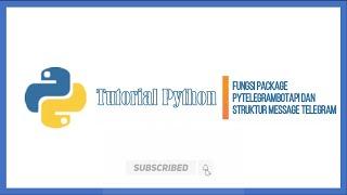 Tutorial Bot Telegram Python : Fungsi Package PytelegrambotApi dan Struktur Message Telegram