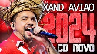 XAND AVIAO 2024 ( CD NOVO 2024 ) REPERTÓRIO NOVO - MÚSICAS NOVAS