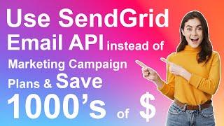 SendGrid Email Marketing using SendGrid Email API- Save 1000's of dollars. Fastest Setup