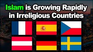 Islam is Growing Rapidly in these Irreligious Countries 2025 | Informative Data