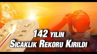 142 yılın sıcaklık rekoru kırıldı