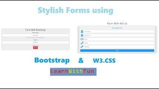 Stylish and Responsive Forms using CSS frameworks. Bootstrap and W3.CSS "Learn With Fun"