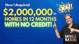 $2 Million in Property with NO Credit in 12 Months