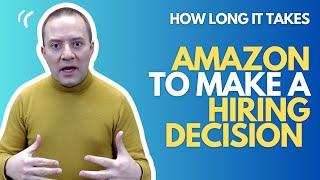 How Long It Takes Amazon to Make a Hiring Decision After The Interview