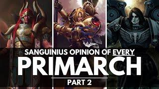 SANGUINIUS' OPINION OF EVERY PRIMARCH! PART 2