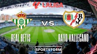 LIVE: Real Betis vs Rayo Vallecano | LaLiga EA Sports 2024/2025 | Live Match Commentary