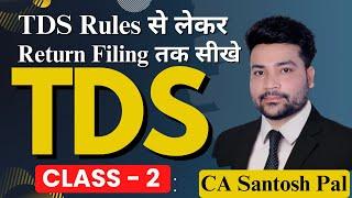 बनो TDS Return Filing मे Zero से Hero | Class - 2 | CA Santosh Pal Classes