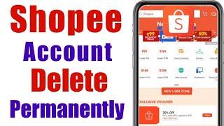 Shopee account delete permanently | how to deleted shopee app kaise kare