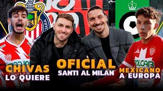 OFICIAL: SANTI GIMÉNEZ LLEGÓ AL MILAN | OTRO MEXICANO MÁS A EUROPA | CHIVAS POR FICHAJE DE MONTES