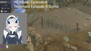 WUHcast Episode 6 Techmaid Invasion ft Cymo