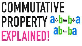 COMMUTATIVE PROPERTY EXPLAINED!