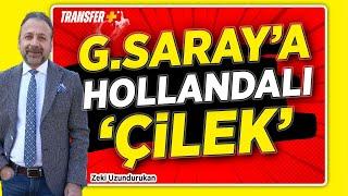 GALATASARAY'A HOLLANDALI 'ÇİLEK' / ZEKİ UZUNDURUKAN