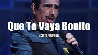 Vicente Fernández - Que Te Vaya Bonito (Letra/Lyrics)