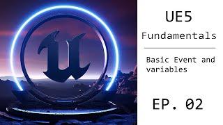 UE5 Fundamental Tutorial EP. 02 - Basic Events and Variables