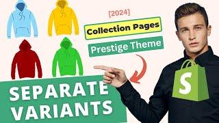 How To Display Color Variants As Separate Products On Shopify [PRESTIGE Theme] 2024