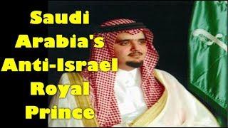 Saudi Arabia's Anti-Israel Prince Abdul Aziz bin Fahd