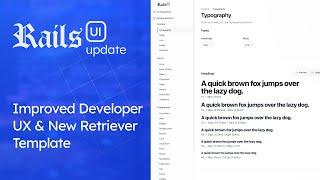 Rails UI Update - Refreshed Developer UX + new Retriever theme