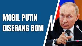 Mobil Putin Diserang Bom Disebut Usaha Pembunuhan Presiden Rusia