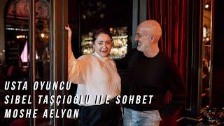 Usta Oyuncu Sibel Taşçıoğlu ile Sohbet | Moshe Aelyon