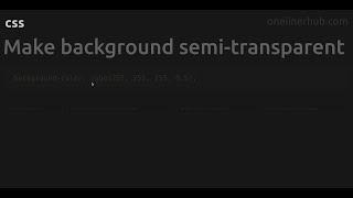 Make background semi-transparent #css