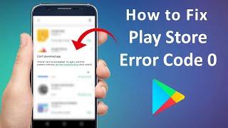 How to Fix Google Play Store Error Code 0 in Android