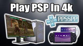 Play PSP Games In 4K On PC,Mac,Linux and Android - PPSSPP Full Setup Guide