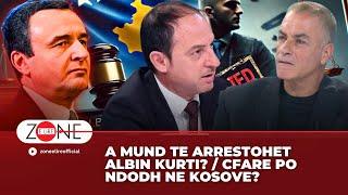 A mund te arrestohet Albin Kurti? / Cfare po ndodh ne Kosove? - Zone e Lire