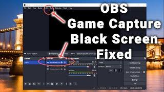 OBS Game Capture Black Screen | Quick Fixes